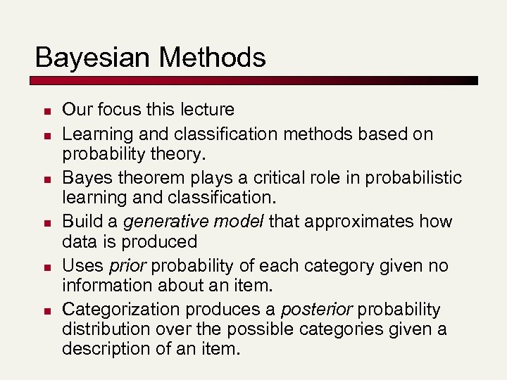 Bayesian Methods n n n Our focus this lecture Learning and classification methods based