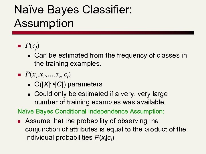 Naïve Bayes Classifier: Assumption n P(cj) n n Can be estimated from the frequency