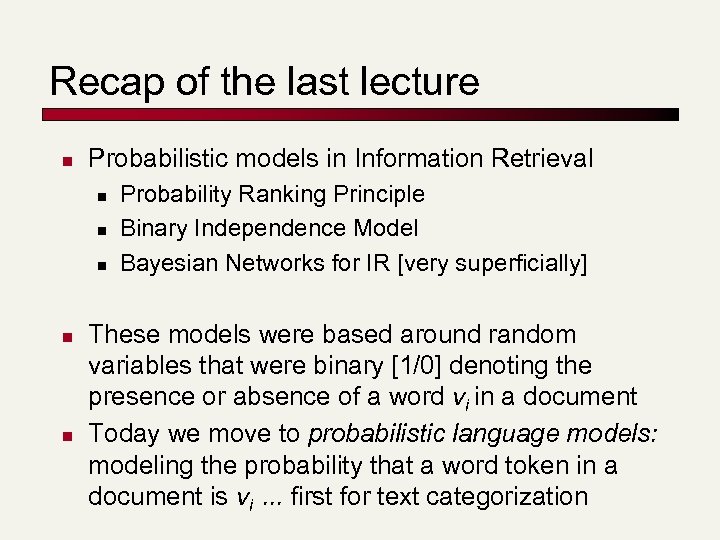 Recap of the last lecture n Probabilistic models in Information Retrieval n n n