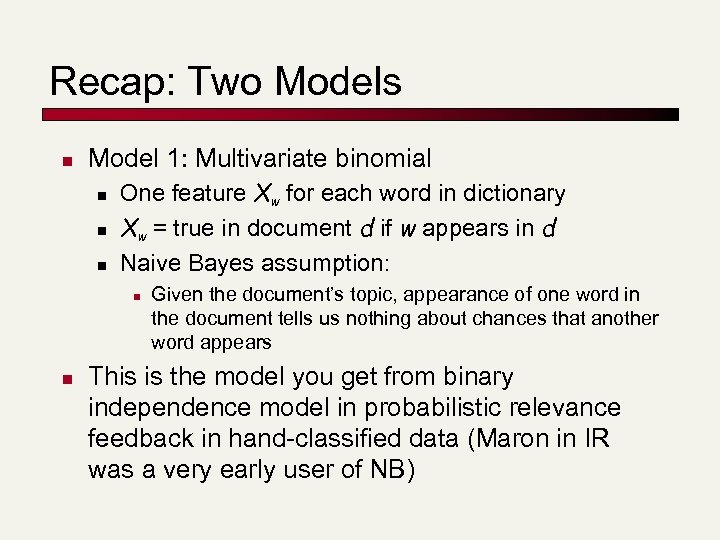 Recap: Two Models n Model 1: Multivariate binomial n n n One feature Xw