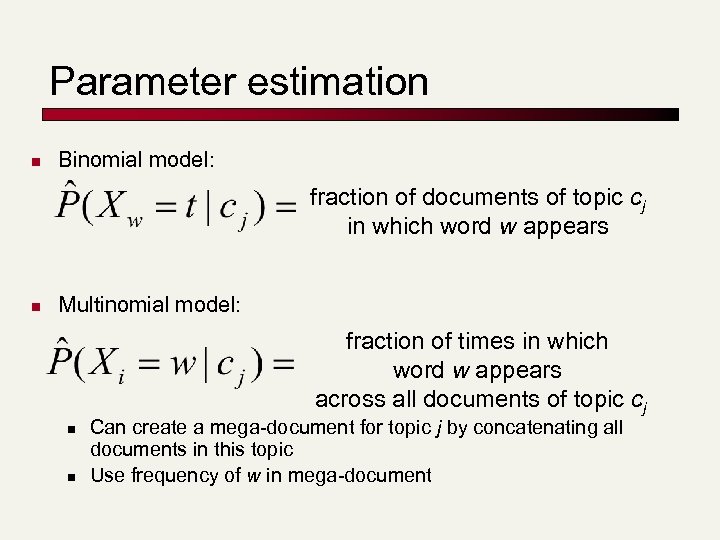 Parameter estimation n Binomial model: fraction of documents of topic cj in which word