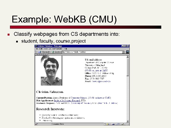 Example: Web. KB (CMU) n Classify webpages from CS departments into: n student, faculty,