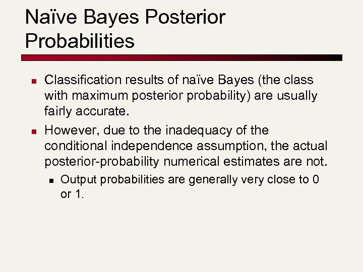 Naïve Bayes Posterior Probabilities n n Classification results of naïve Bayes (the class with