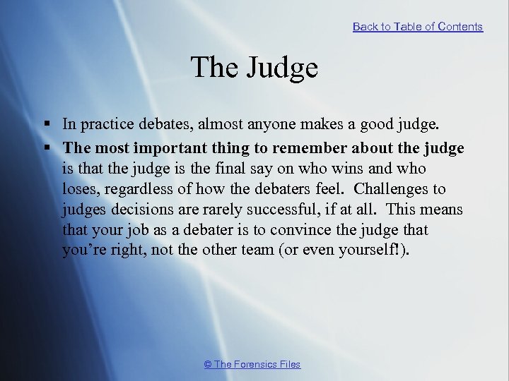 Back to Table of Contents The Judge § In practice debates, almost anyone makes