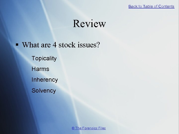 Back to Table of Contents Review § What are 4 stock issues? Topicality Harms