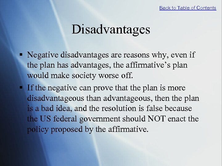Back to Table of Contents Disadvantages § Negative disadvantages are reasons why, even if