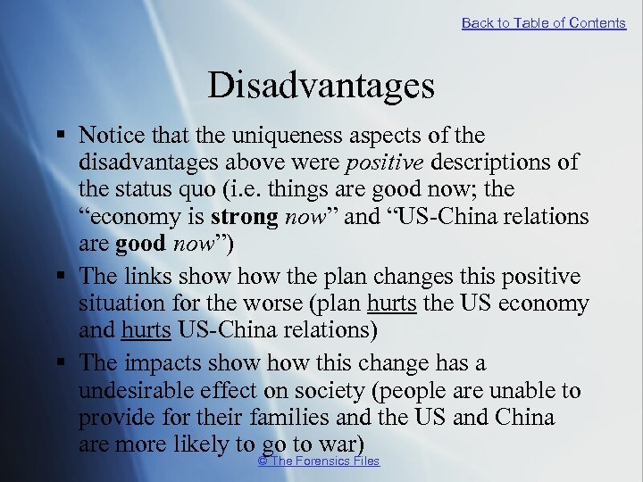 Back to Table of Contents Disadvantages § Notice that the uniqueness aspects of the