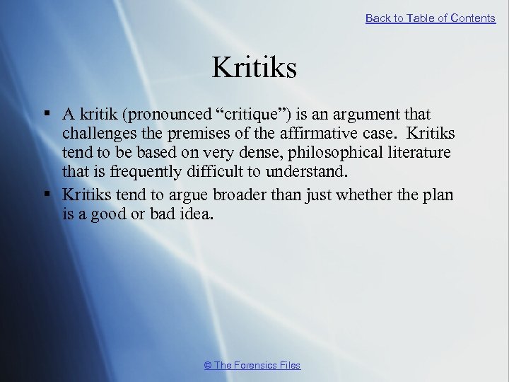 Back to Table of Contents Kritiks § A kritik (pronounced “critique”) is an argument