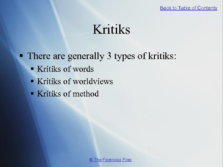 Back to Table of Contents Kritiks § There are generally 3 types of kritiks: