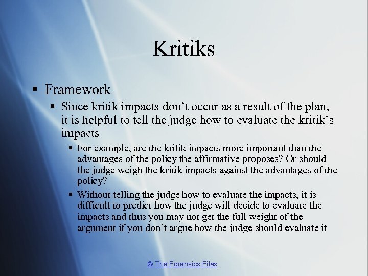 Kritiks § Framework § Since kritik impacts don’t occur as a result of the
