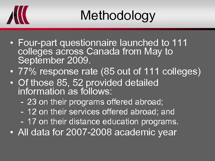 Methodology • Four-part questionnaire launched to 111 colleges across Canada from May to September