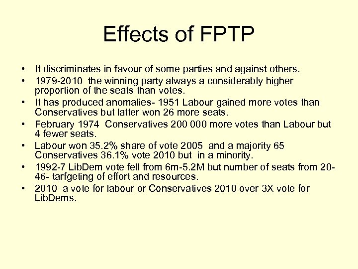 Effects of FPTP • It discriminates in favour of some parties and against others.