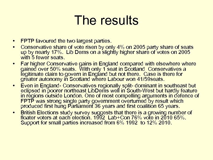 The results • • • FPTP favoured the two largest parties. Conservative share of