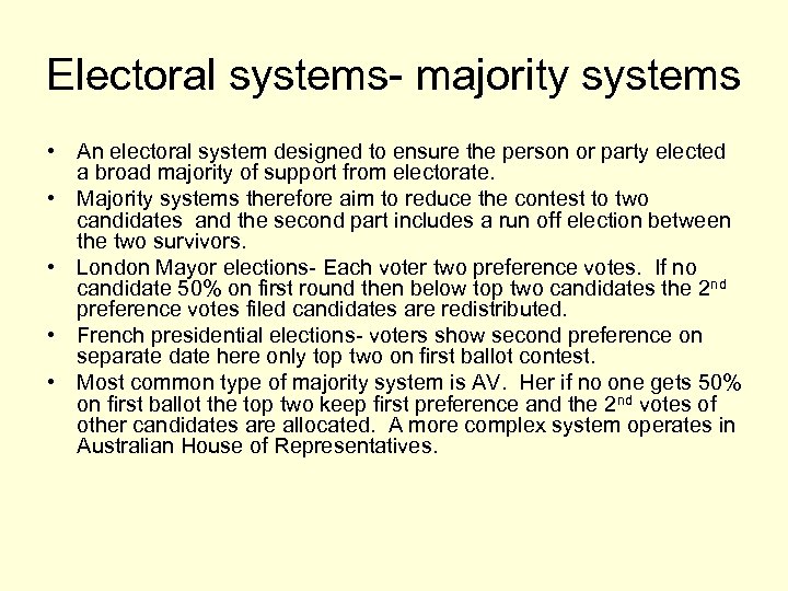 Electoral systems- majority systems • An electoral system designed to ensure the person or