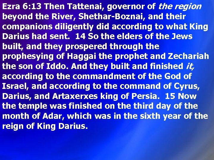 Ezra 6: 13 Then Tattenai, governor of the region beyond the River, Shethar-Boznai, and