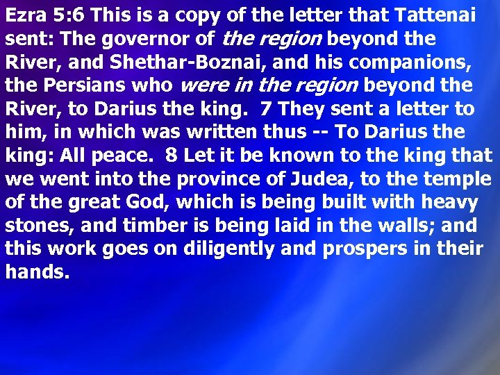 Ezra 5: 6 This is a copy of the letter that Tattenai sent: The