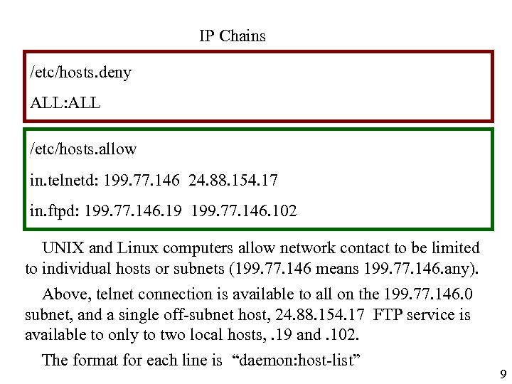 IP Chains /etc/hosts. deny ALL: ALL /etc/hosts. allow in. telnetd: 199. 77. 146 24.