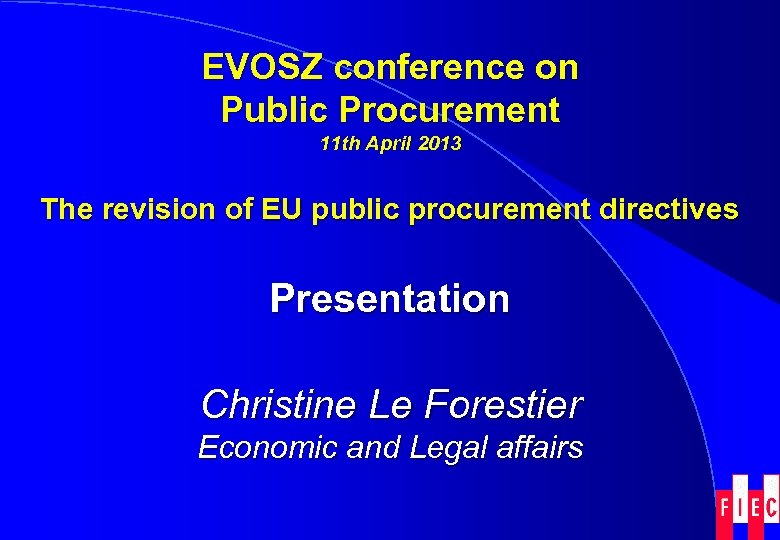 EVOSZ conference on Public Procurement 11 th April 2013 The revision of EU public