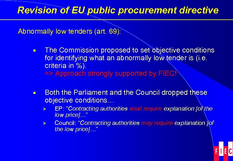 Revision of EU public procurement directive Abnormally low tenders (art. 69): ¡ The Commission