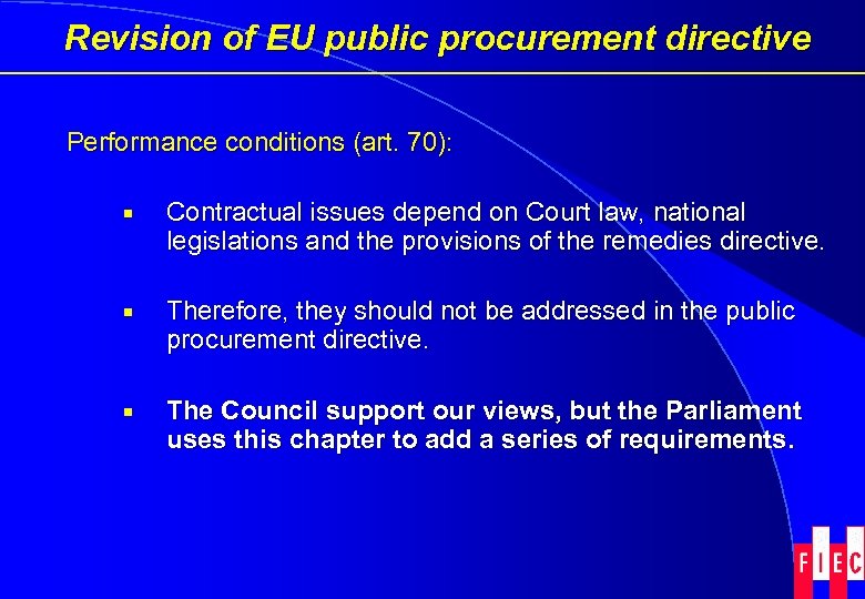 Revision of EU public procurement directive Performance conditions (art. 70): ¡ Contractual issues depend