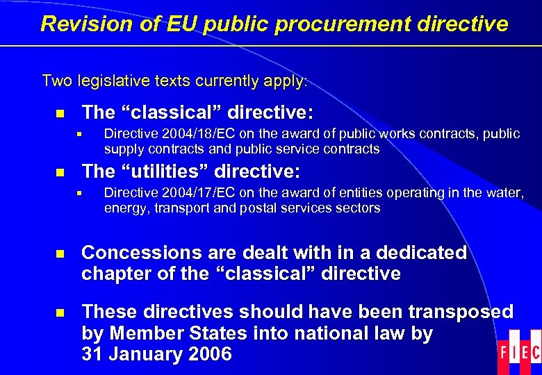 Revision of EU public procurement directive Two legislative texts currently apply: ¾ The “classical”