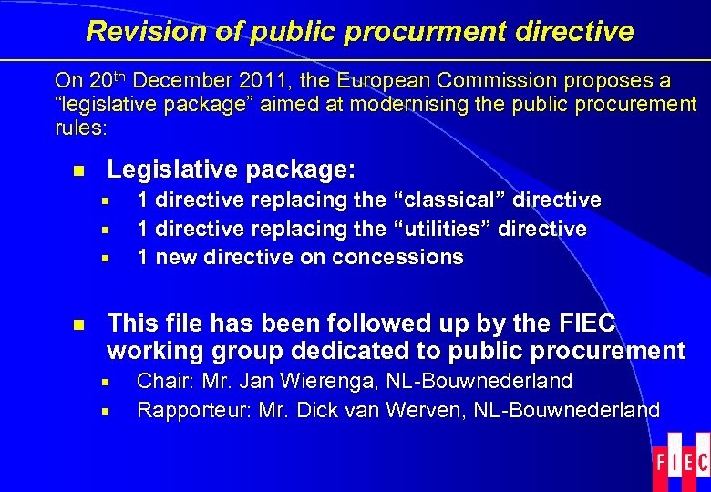 Revision of public procurment directive On 20 th December 2011, the European Commission proposes