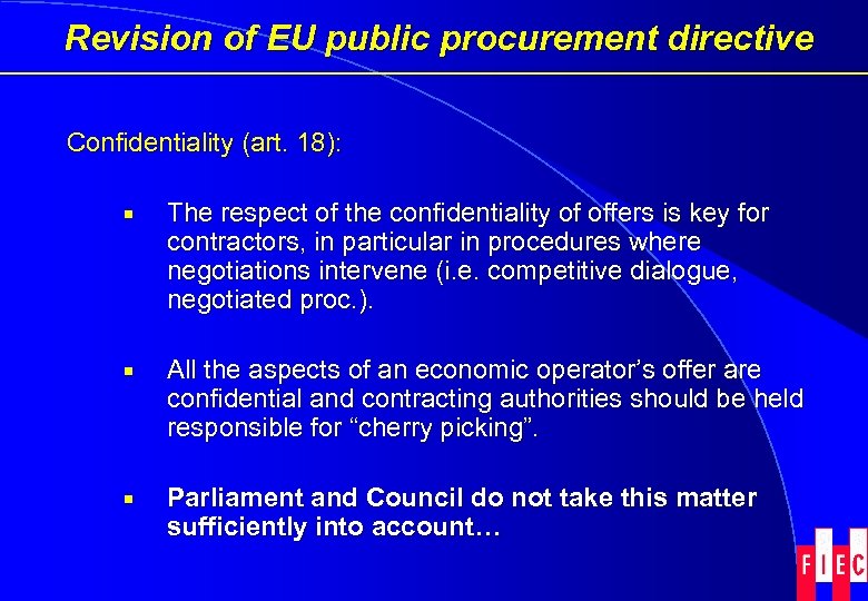 Revision of EU public procurement directive Confidentiality (art. 18): ¡ The respect of the