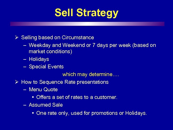 Sell Strategy Ø Selling based on Circumstance – Weekday and Weekend or 7 days