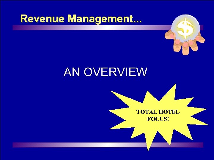 Revenue Management. . . AN OVERVIEW Marriott International Lodging Revenue Management TOTAL HOTEL FOCUS!