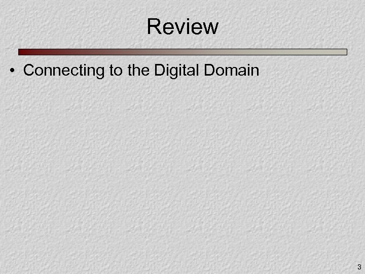 Review • Connecting to the Digital Domain 3 