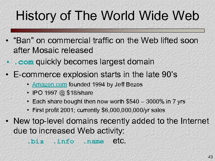 History of The World Wide Web • “Ban” on commercial traffic on the Web