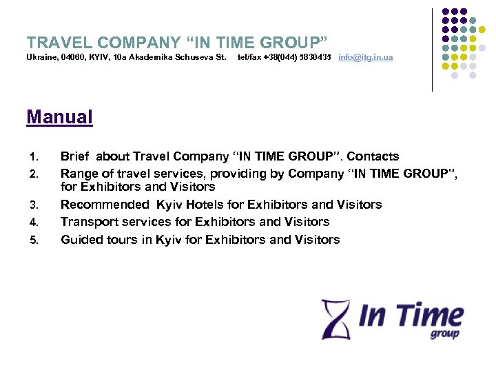 TRAVEL COMPANY “IN TIME GROUP” Ukraine, 04060, KYIV, 10 a Akademika Schuseva St. tel/fax