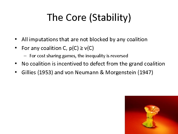 The Core (Stability) • All imputations that are not blocked by any coalition •