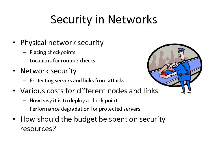 Security in Networks • Physical network security – Placing checkpoints – Locations for routine