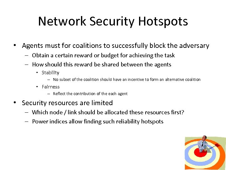 Network Security Hotspots • Agents must for coalitions to successfully block the adversary –