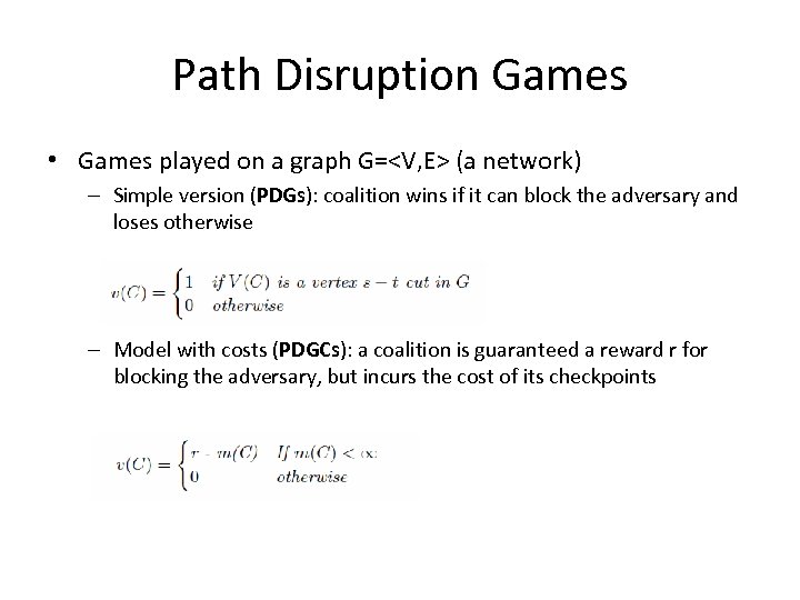 Path Disruption Games • Games played on a graph G=<V, E> (a network) –