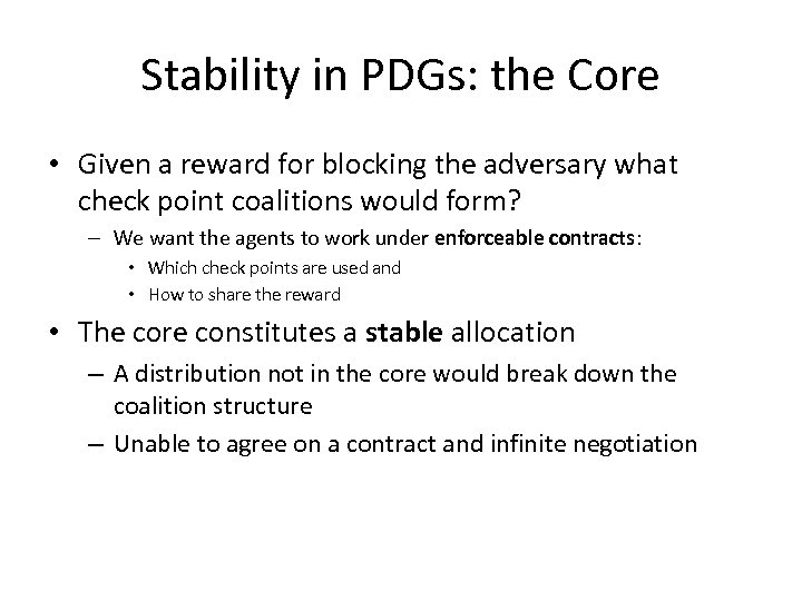 Stability in PDGs: the Core • Given a reward for blocking the adversary what