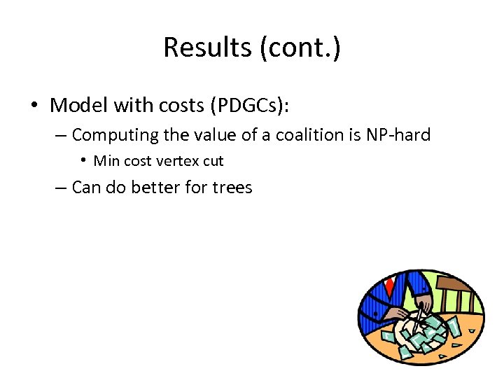 Results (cont. ) • Model with costs (PDGCs): – Computing the value of a