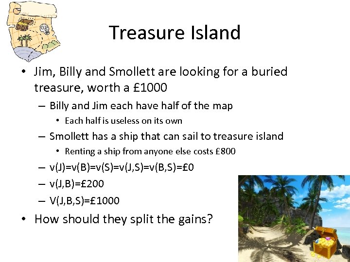 Treasure Island • Jim, Billy and Smollett are looking for a buried treasure, worth