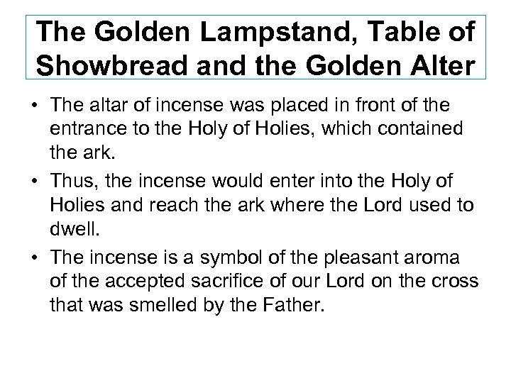 The Golden Lampstand, Table of Showbread and the Golden Alter • The altar of