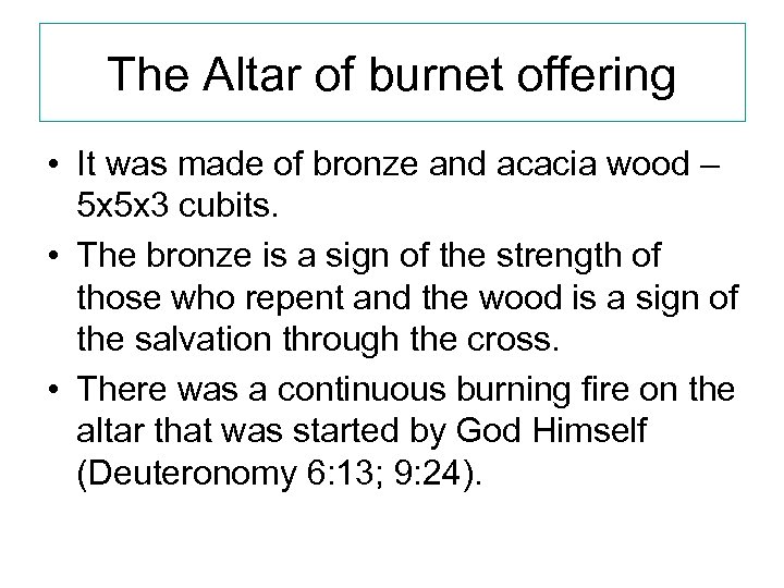 The Altar of burnet offering • It was made of bronze and acacia wood