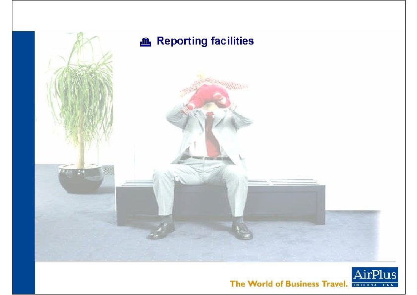 G Reporting facilities 