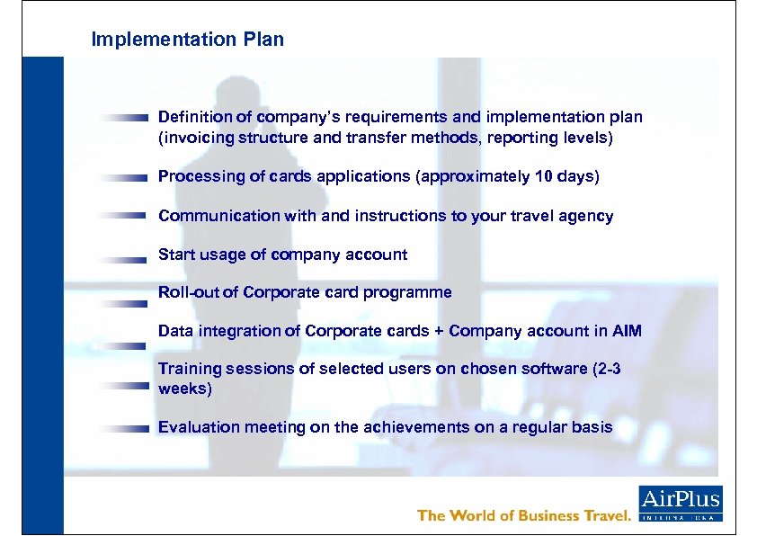 Implementation Plan Definition of company’s requirements and implementation plan (invoicing structure and transfer methods,