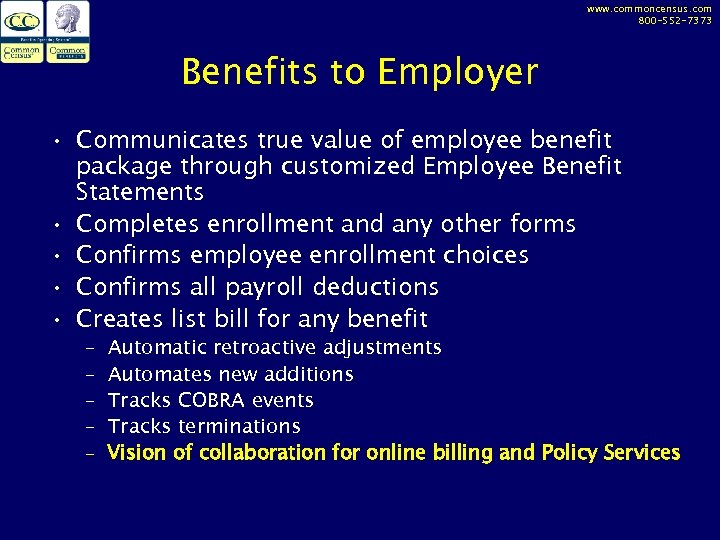 www. commoncensus. com 800 -552 -7373 Benefits to Employer • Communicates true value of