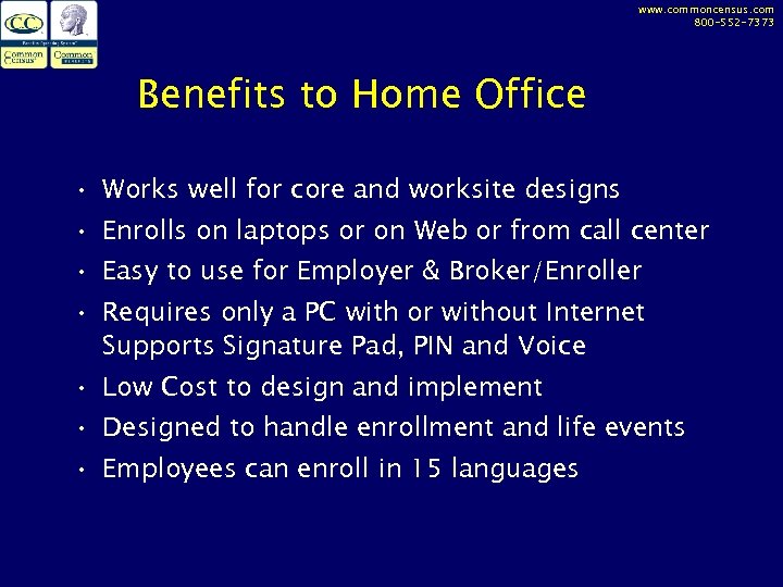 www. commoncensus. com 800 -552 -7373 Benefits to Home Office • Works well for