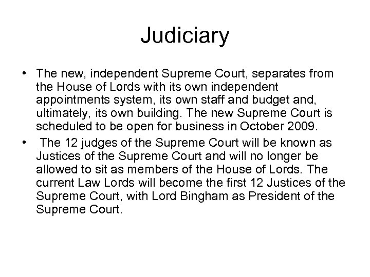 Judiciary • The new, independent Supreme Court, separates from the House of Lords with