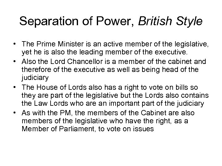 Separation of Power, British Style • The Prime Minister is an active member of