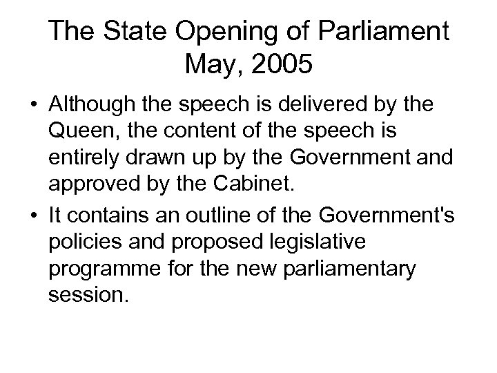 The State Opening of Parliament May, 2005 • Although the speech is delivered by