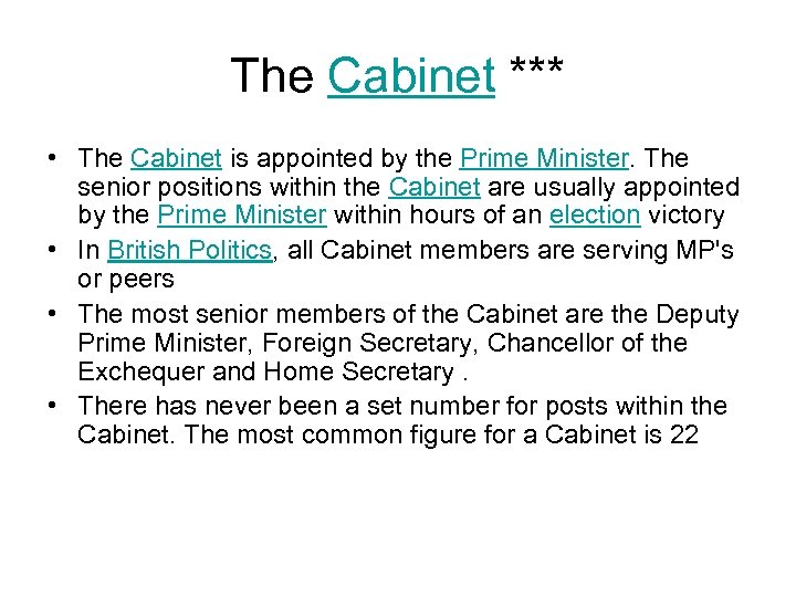 The Cabinet *** • The Cabinet is appointed by the Prime Minister. The senior