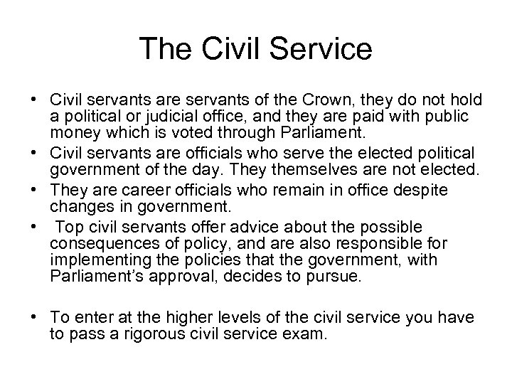 The Civil Service • Civil servants are servants of the Crown, they do not